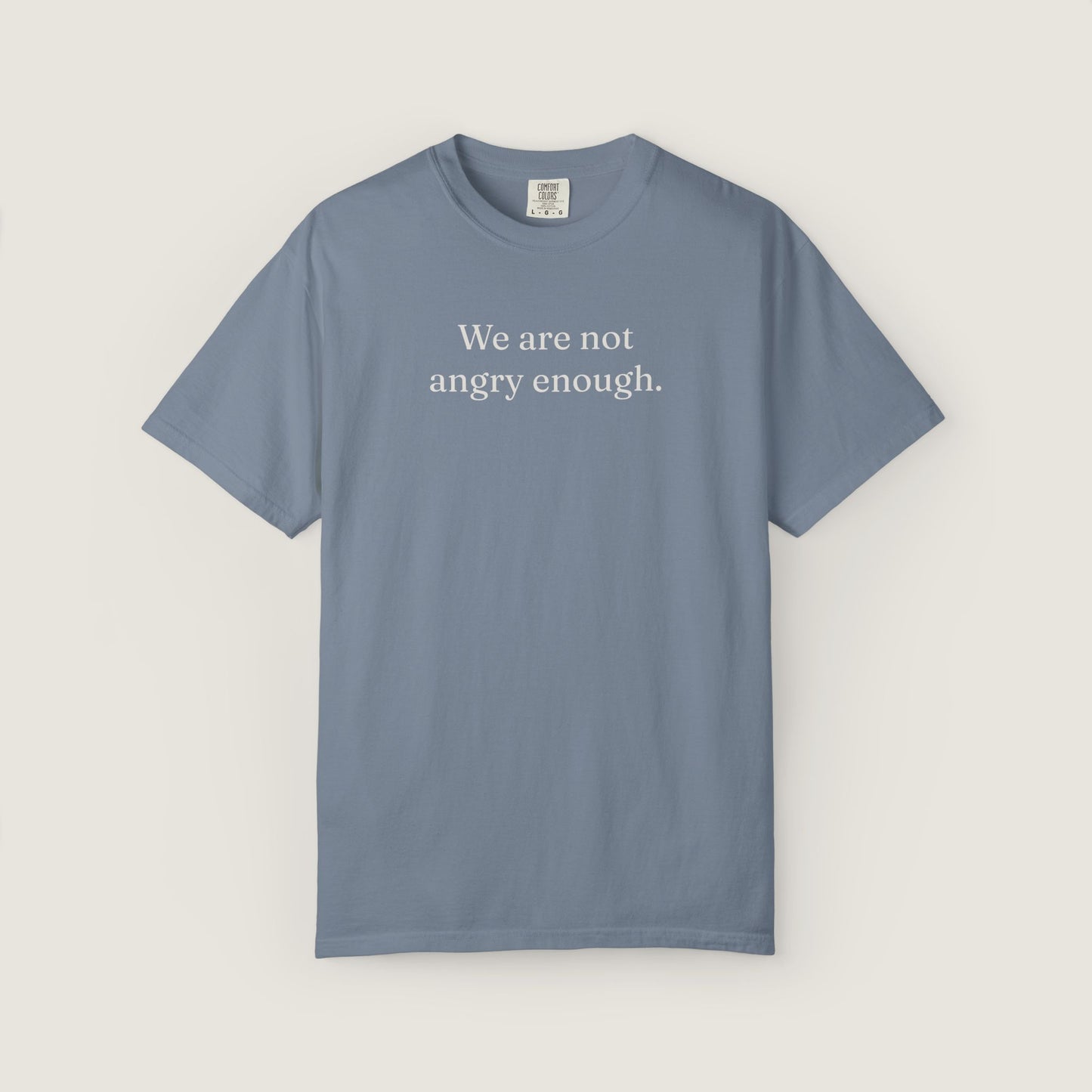 Ravenwood Hollow Apparel | Unisex Garment-dyed Tee | "We are not angry enough."