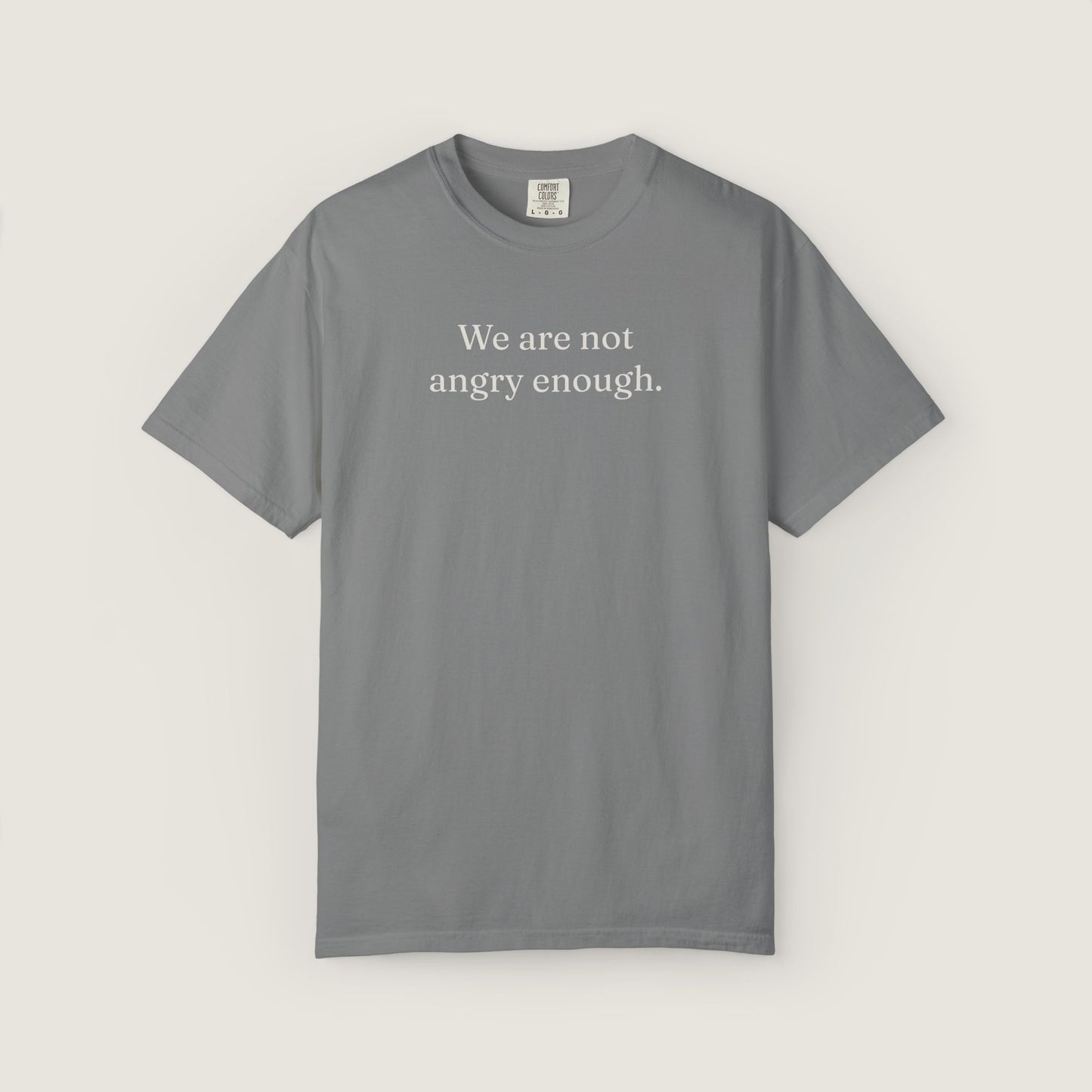 Ravenwood Hollow Apparel | Unisex Garment-dyed Tee | "We are not angry enough."
